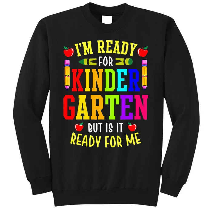 I'm Ready For Kindergarten But Is It Ready For Me Sweatshirt