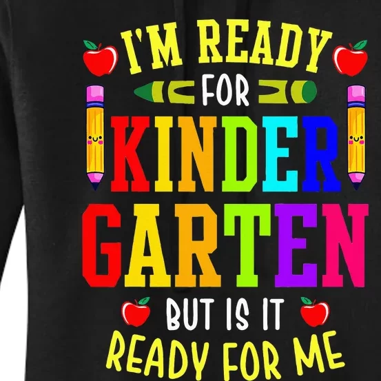 I'm Ready For Kindergarten But Is It Ready For Me Women's Pullover Hoodie