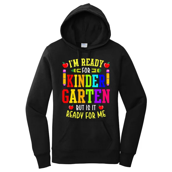 I'm Ready For Kindergarten But Is It Ready For Me Women's Pullover Hoodie