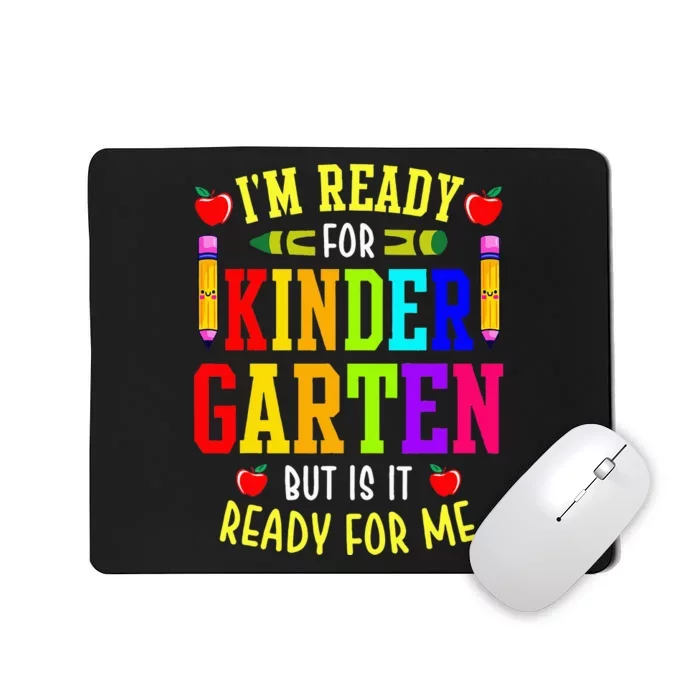 I'm Ready For Kindergarten But Is It Ready For Me Mousepad