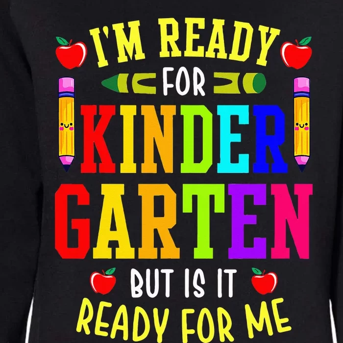 I'm Ready For Kindergarten But Is It Ready For Me Womens California Wash Sweatshirt