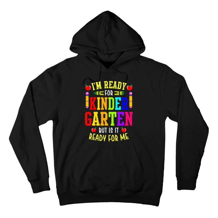 I'm Ready For Kindergarten But Is It Ready For Me Tall Hoodie