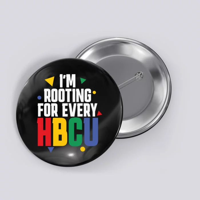 IM Rooting For Every Hbcu African American Button