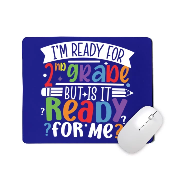 Im Ready For 2Nd Grade But Is It Ready For Me Second Grade Gift Mousepad