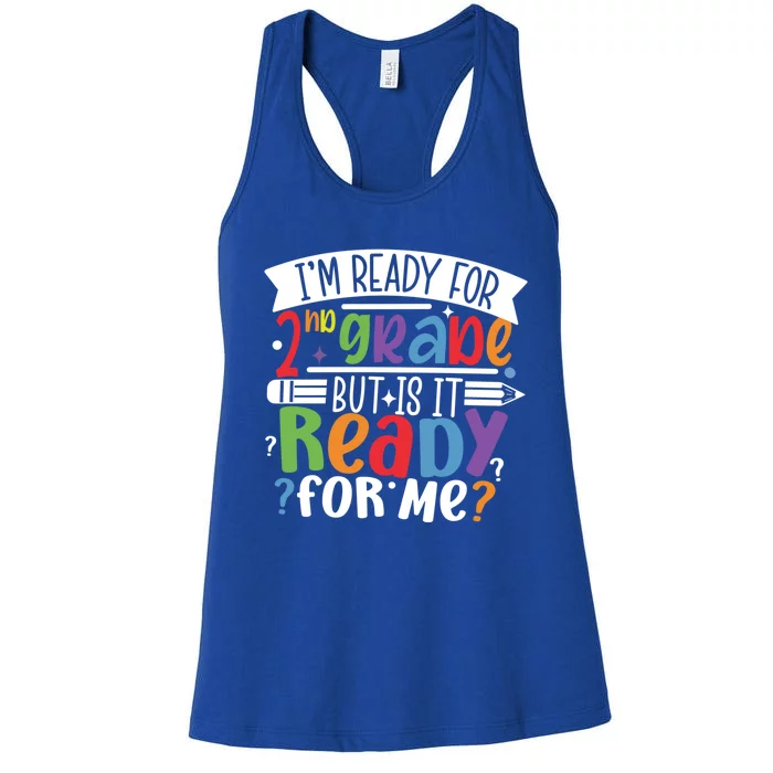 Im Ready For 2Nd Grade But Is It Ready For Me Second Grade Gift Women's Racerback Tank