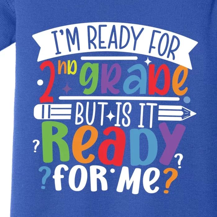 Im Ready For 2Nd Grade But Is It Ready For Me Second Grade Gift Baby Bodysuit