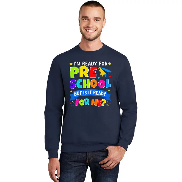 Im Ready For Preschool Back To School Funny Tall Sweatshirt