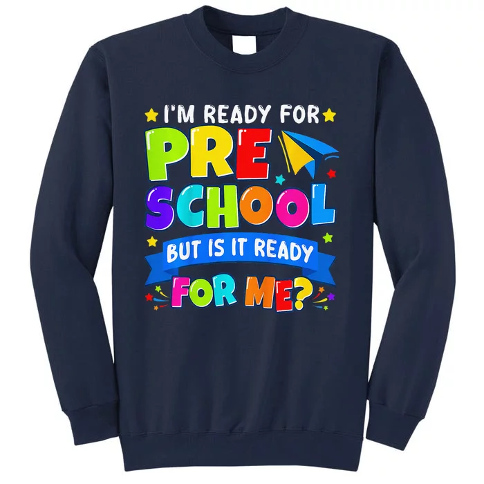 Im Ready For Preschool Back To School Funny Tall Sweatshirt