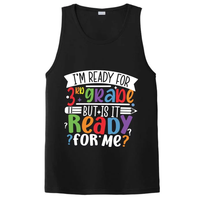 Im Ready For 3Rd Grade But Is It Ready For Me Third Grade Meaningful Gift Performance Tank