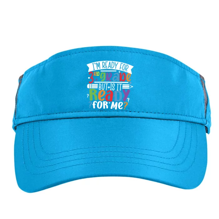 Im Ready For 3Rd Grade But Is It Ready For Me Third Grade Meaningful Gift Adult Drive Performance Visor