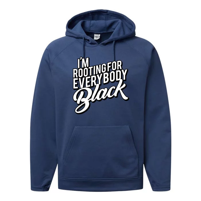 I'm Rooting For Everybody Black Funny Gift Performance Fleece Hoodie