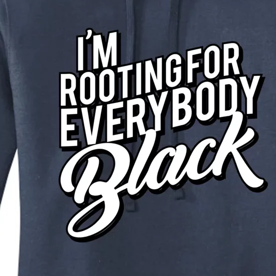 I'm Rooting For Everybody Black Funny Gift Women's Pullover Hoodie