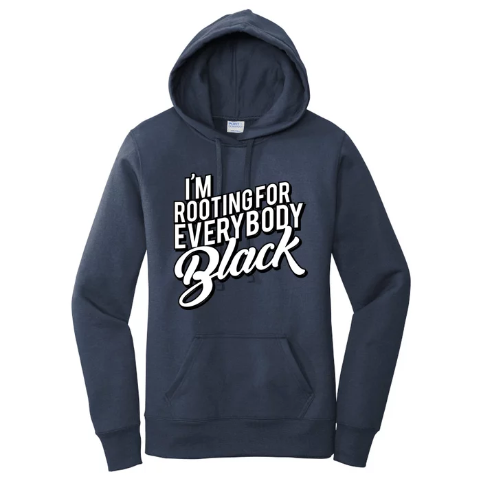 I'm Rooting For Everybody Black Funny Gift Women's Pullover Hoodie