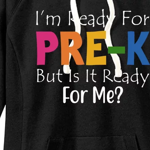 Im Ready For Pre K But Is It Ready For Me Women's Fleece Hoodie