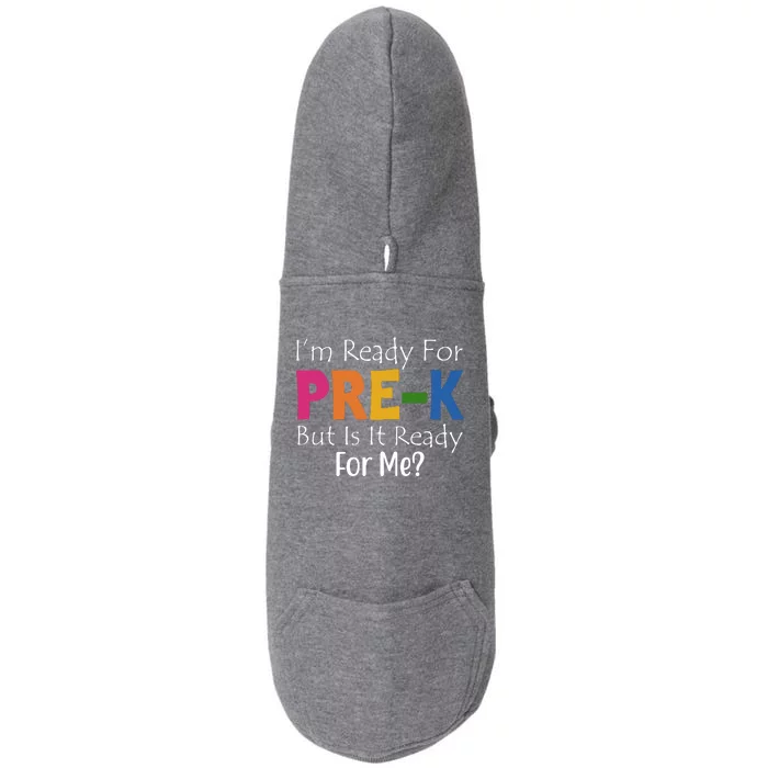 Im Ready For Pre K But Is It Ready For Me Doggie 3-End Fleece Hoodie