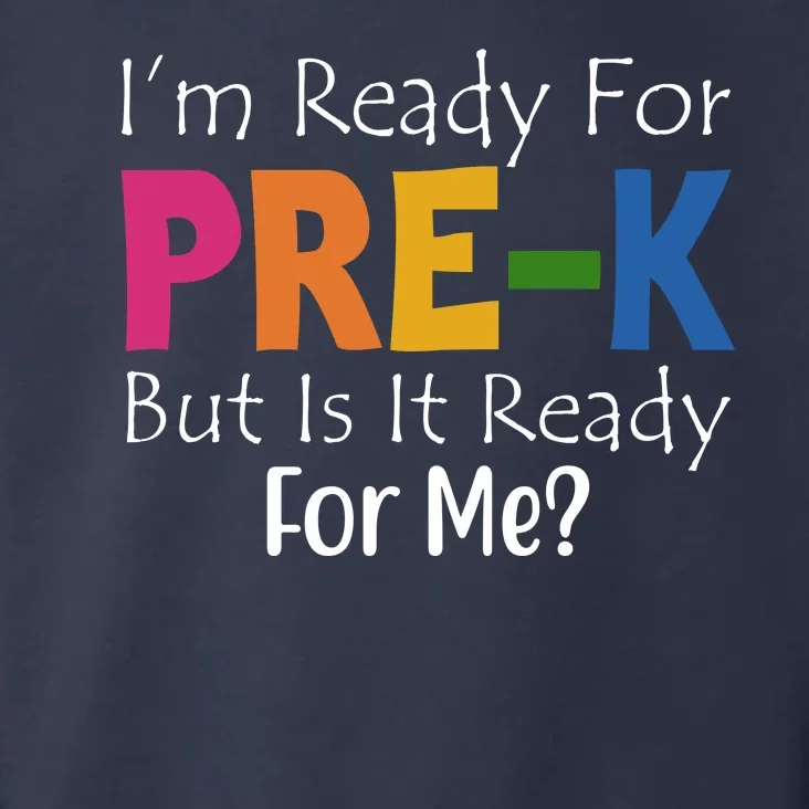 Im Ready For Pre K But Is It Ready For Me Toddler Hoodie