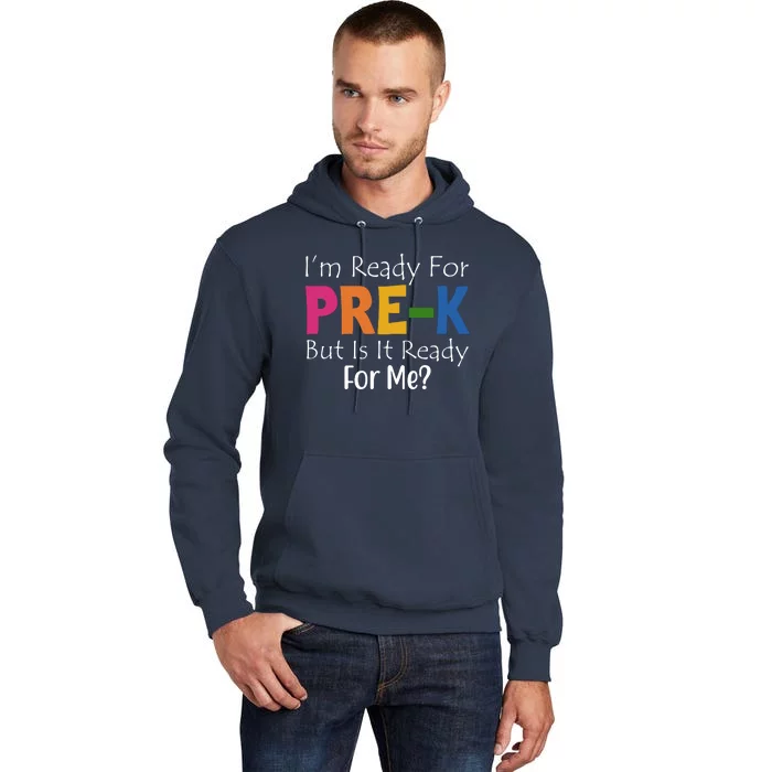 Im Ready For Pre K But Is It Ready For Me Tall Hoodie