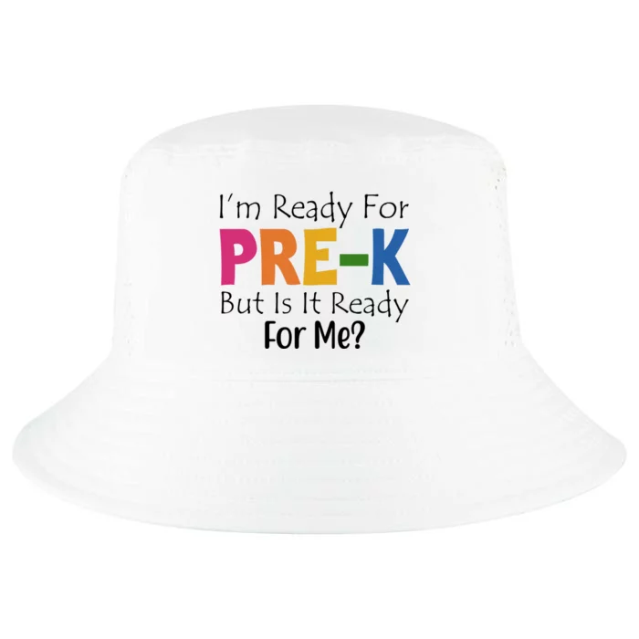 Im Ready For Pre K But Is It Ready For Me Cool Comfort Performance Bucket Hat