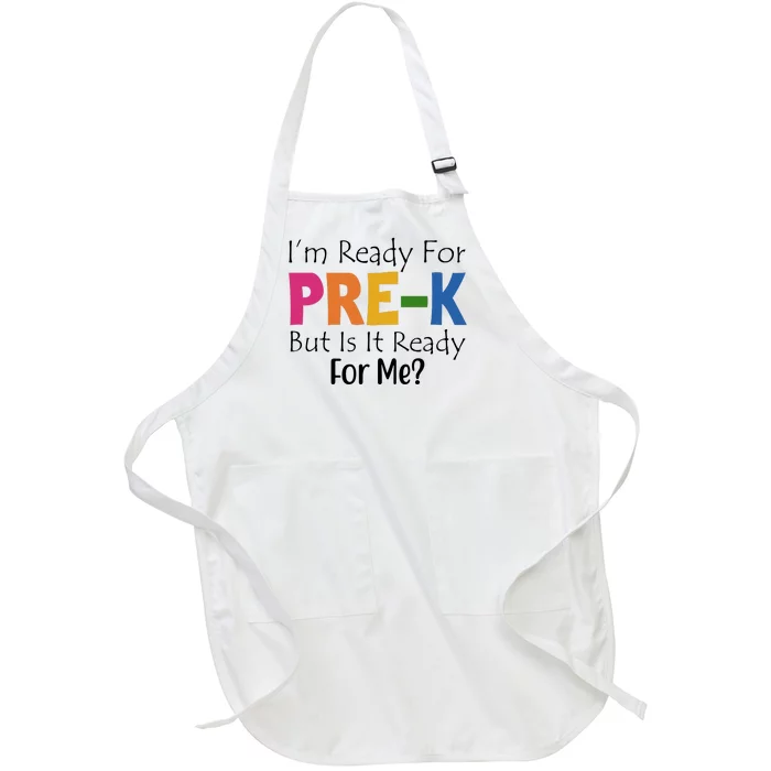 Im Ready For Pre K But Is It Ready For Me Full-Length Apron With Pocket