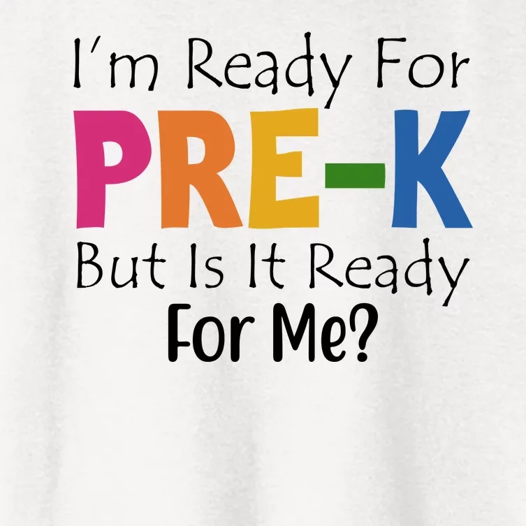 Im Ready For Pre K But Is It Ready For Me Women's Crop Top Tee