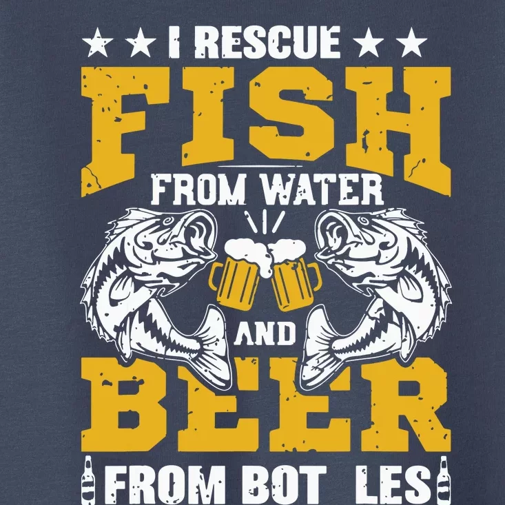 I Rescue Fish From Water Beer From Bottle Funny Fishing Toddler T-Shirt