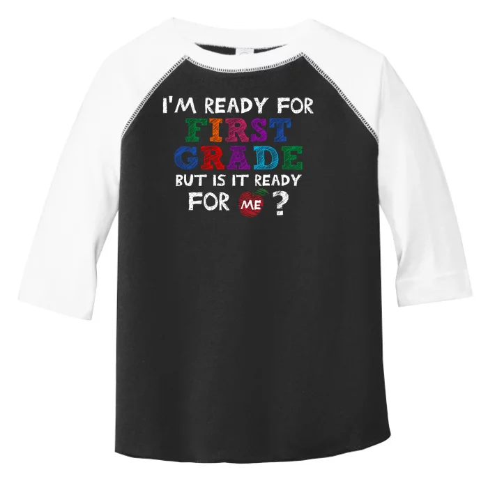 Im Ready For First Grade But Is It Ready For Me Toddler Fine Jersey T-Shirt