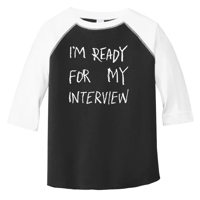 IM Ready For My Interview Gag Gaga Graphic Toddler Fine Jersey T-Shirt