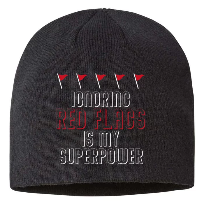 Ignoring Red Flags Is My Superpower Relationship Red Flags 8 1/2in Sustainable Knit Beanie