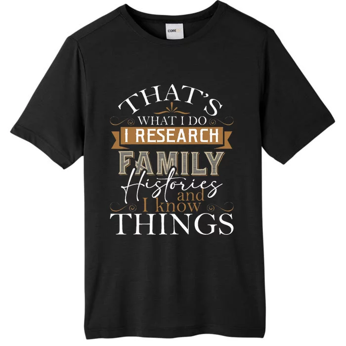 I Research Family Histories Genealogy Genealogist Ancestry ChromaSoft Performance T-Shirt