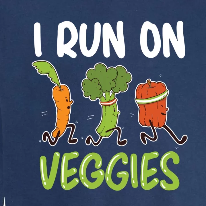 I Run For Veggies Powered By Plants Funny Vegetarian Cute Gift Garment-Dyed Sweatshirt