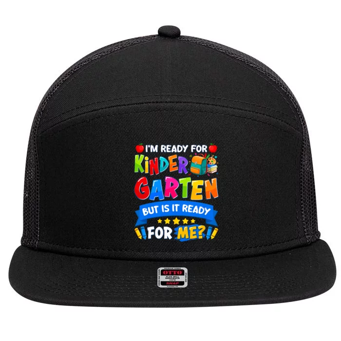 Im Ready For Kindergarten But Is It Ready For Me Kindergarten Back To School 7 Panel Mesh Trucker Snapback Hat