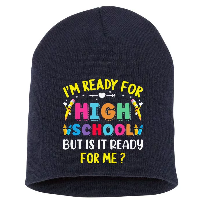 Im Ready For High School Back To School For School Short Acrylic Beanie