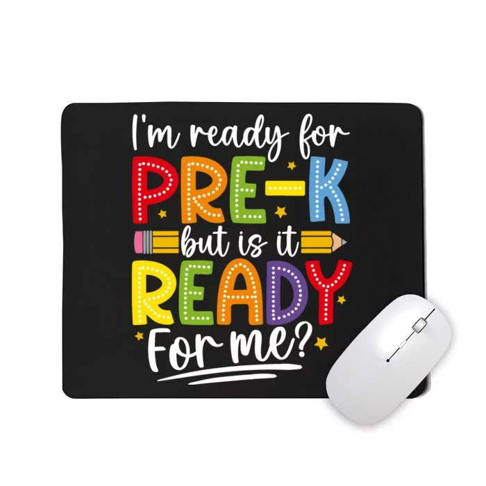 IM Ready For Prek But Is It Ready For Me Mousepad