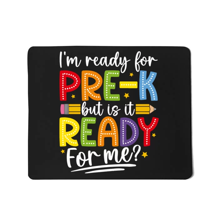 IM Ready For Prek But Is It Ready For Me Mousepad