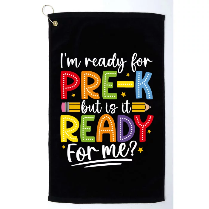 IM Ready For Prek But Is It Ready For Me Platinum Collection Golf Towel