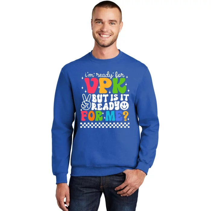 Im Ready For VPK Grade First Day Of School Teacher Tall Sweatshirt