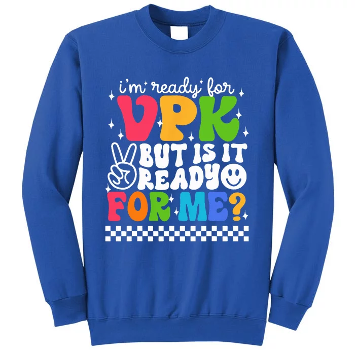 Im Ready For VPK Grade First Day Of School Teacher Tall Sweatshirt