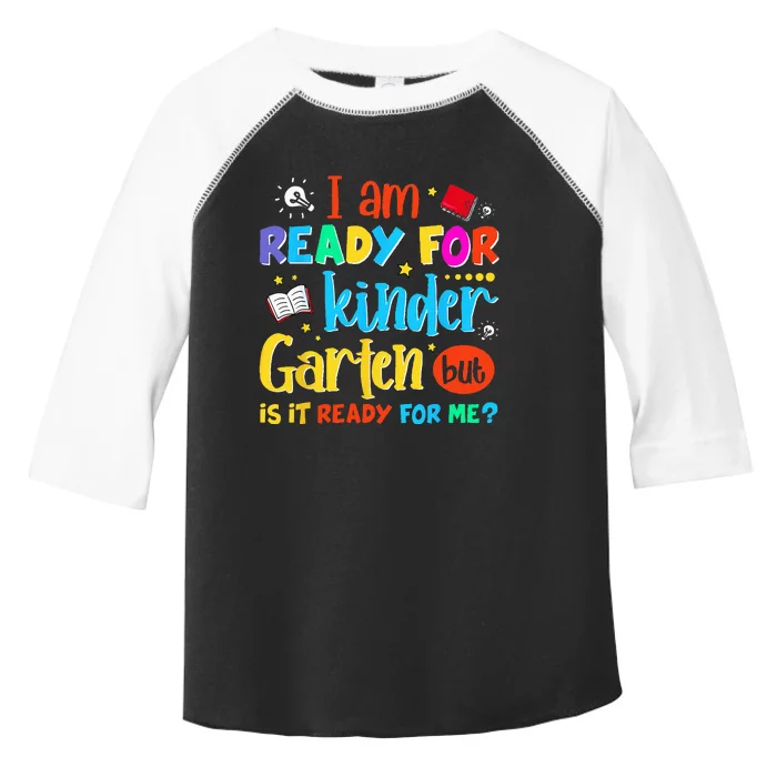 Im Ready For Kindergarten But Is It Ready For Me Toddler Fine Jersey T-Shirt