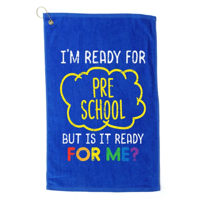 Im Ready For Preschool Funny First Day Of School Platinum Collection Golf Towel