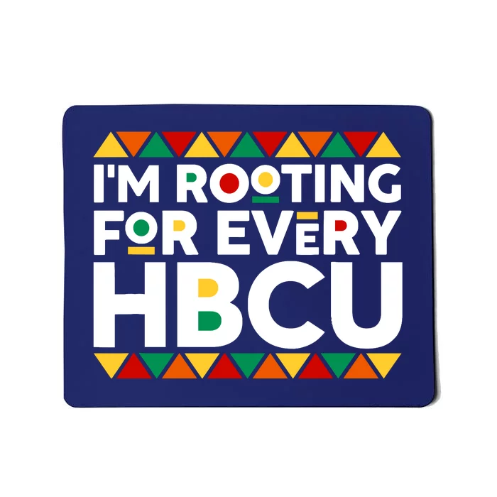 IM Rooting For Every Hbcu Historical Black College Alumni Mousepad