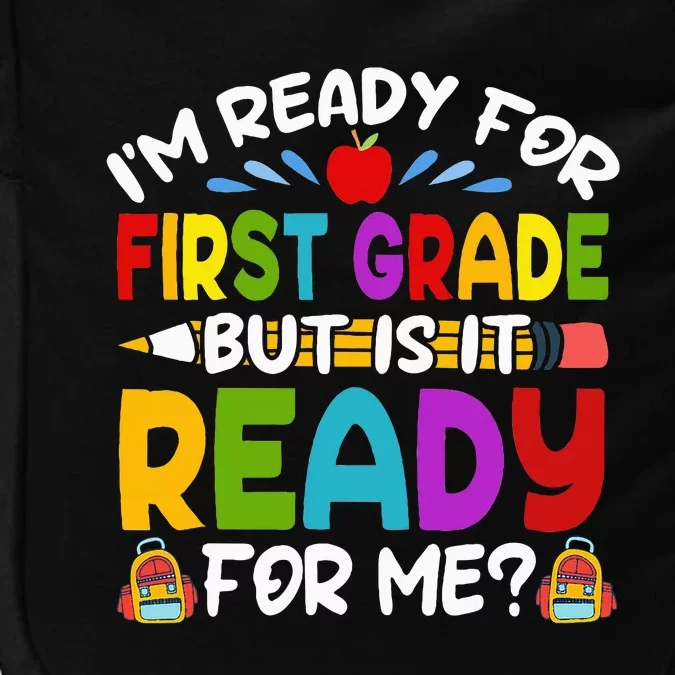 Im Ready For First Grade Back To School 1st Grade Impact Tech Backpack