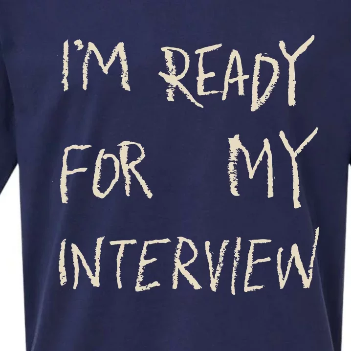 IM Ready For My Interview Gag Gaga Sueded Cloud Jersey T-Shirt