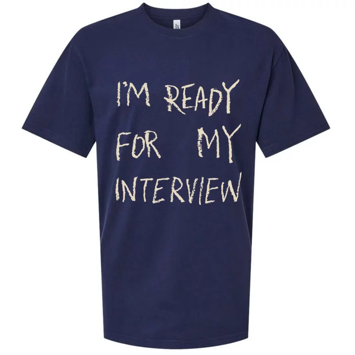 IM Ready For My Interview Gag Gaga Sueded Cloud Jersey T-Shirt