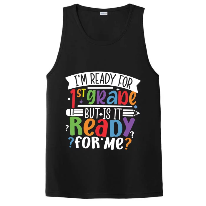 Im Ready For 1St Grade But Is It Ready For Me First Grade Funny Gift Performance Tank