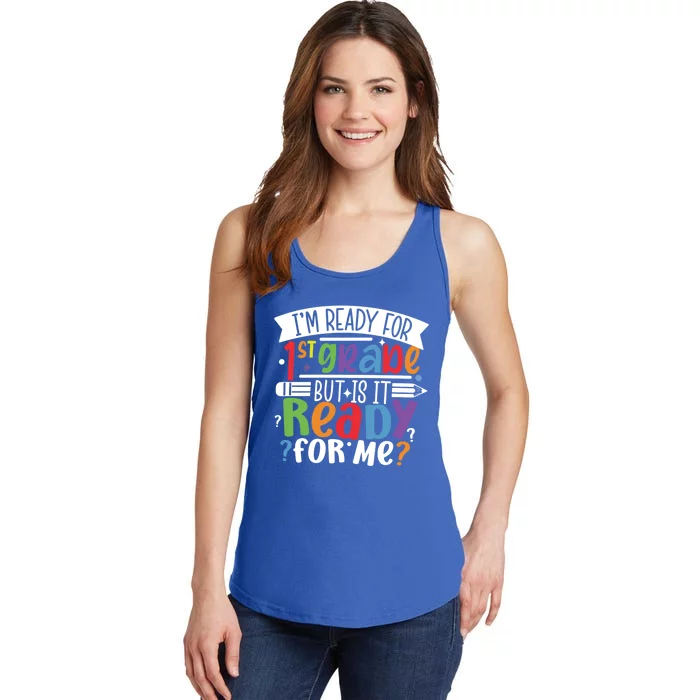 Im Ready For 1St Grade But Is It Ready For Me First Grade Funny Gift Ladies Essential Tank