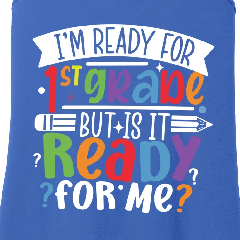 Im Ready For 1St Grade But Is It Ready For Me First Grade Funny Gift Ladies Essential Tank