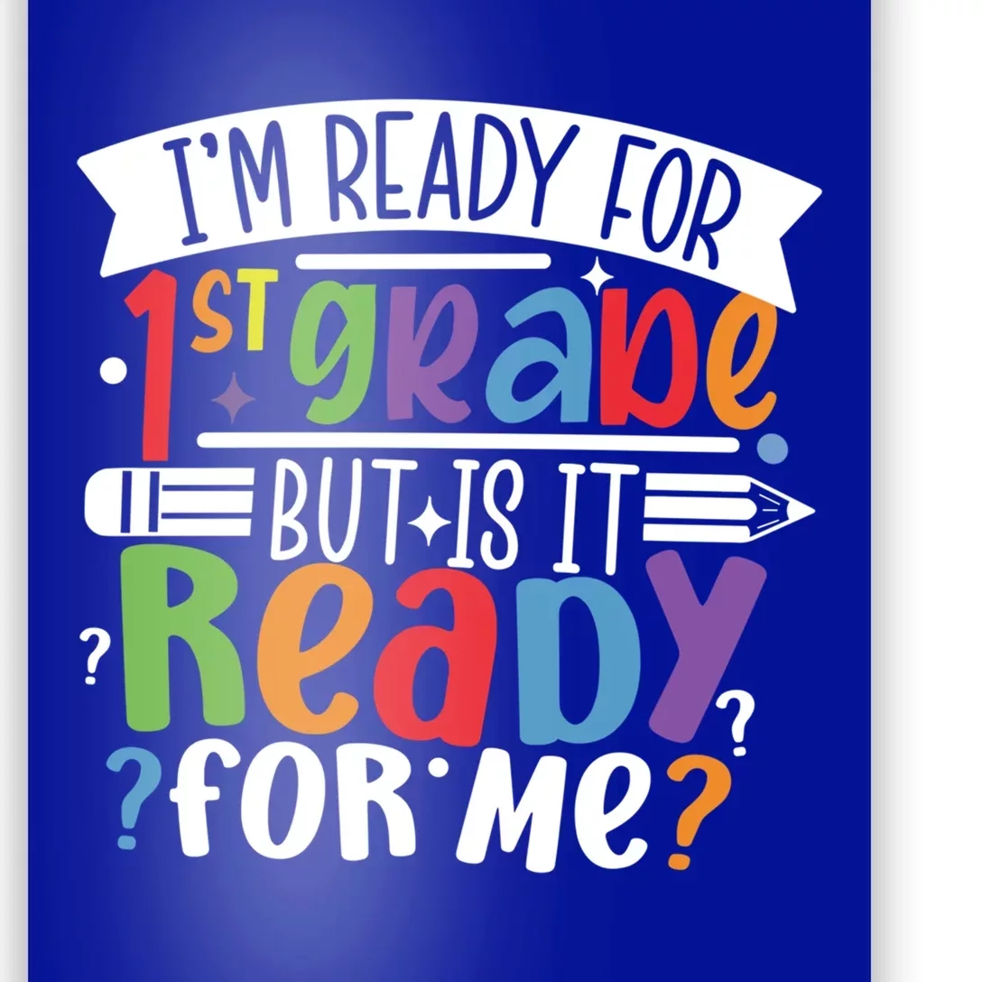 Im Ready For 1St Grade But Is It Ready For Me First Grade Funny Gift Poster