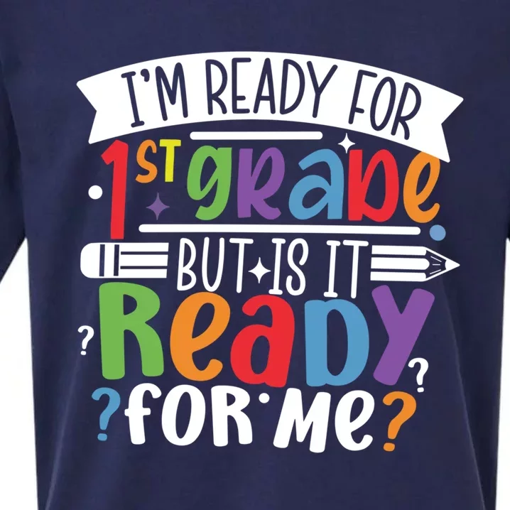 Im Ready For 1St Grade But Is It Ready For Me First Grade Funny Gift Sueded Cloud Jersey T-Shirt