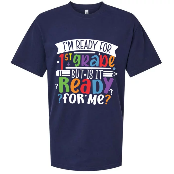 Im Ready For 1St Grade But Is It Ready For Me First Grade Funny Gift Sueded Cloud Jersey T-Shirt