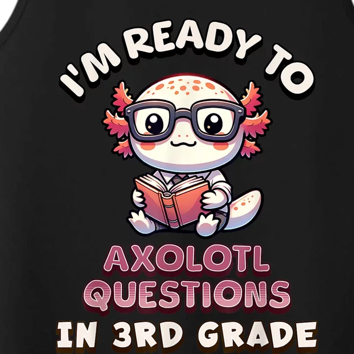 IM Ready For 3rd Grade Axolotl Questions Funny 3rd Grade Performance Tank